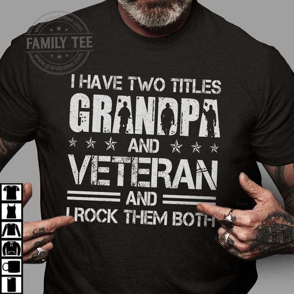 I have two titles - Grandpa and veteran, Veteran grandpa, gift for your family