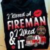 I kissed a fireman and i liked it - Fire truck, gift for firefighter, firefighter the lifesaver