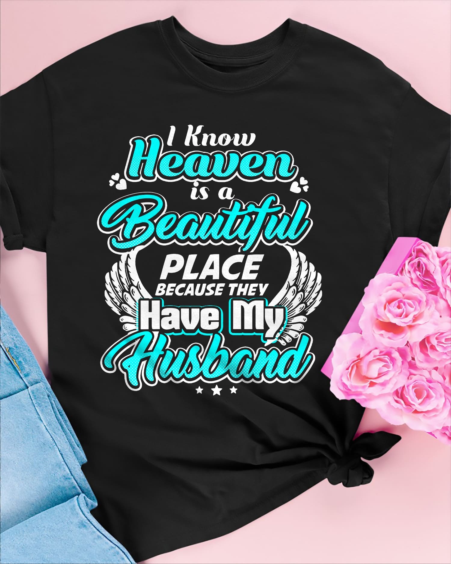 I know heaven is a beautiful place because they have my husband - Husband's wings, husband in heaven This T-Shirt, Hoodie, Sweatshirt, Ladies T-Shirt, Youth T-shirt is for lovers like  heaven is beautiful place, they have my husband, Husband's wings, husband in heaven  Shirt are much suitable for those who Love Hobbies, Holidays, Pets, Movies, Out Door, Sport.