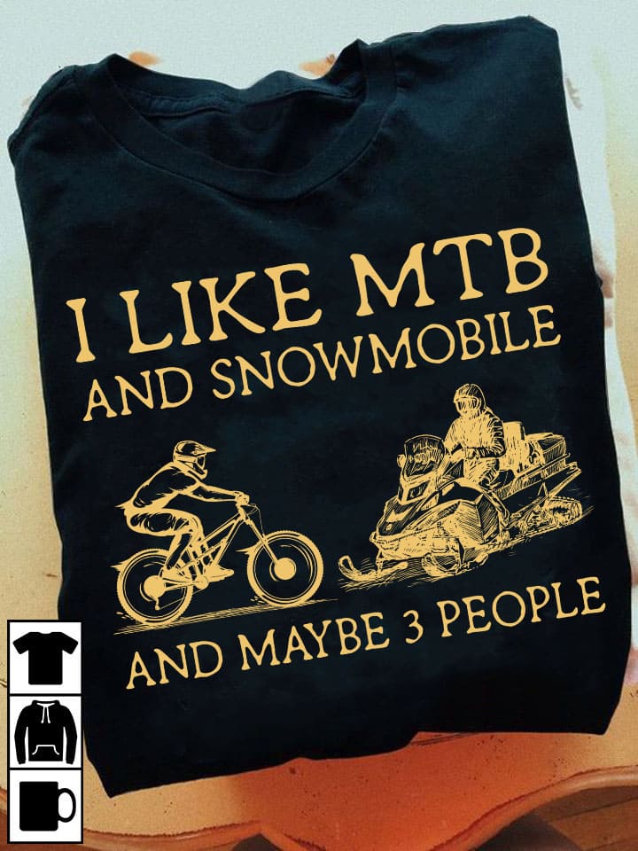 I like MTB and snowmobile and maybe 3 people - Gift for biker, love to go snowmobiling
