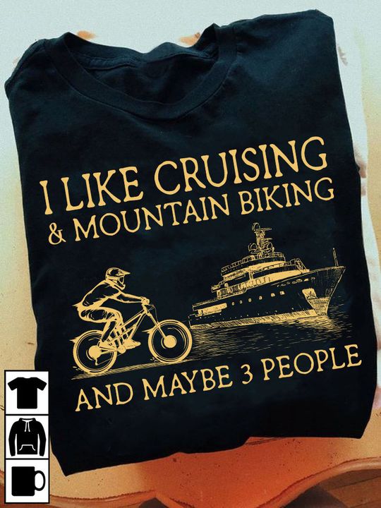 I like cruising and mountain biking and maybe 3 people - Gift for mountain biker, love to go cruising
