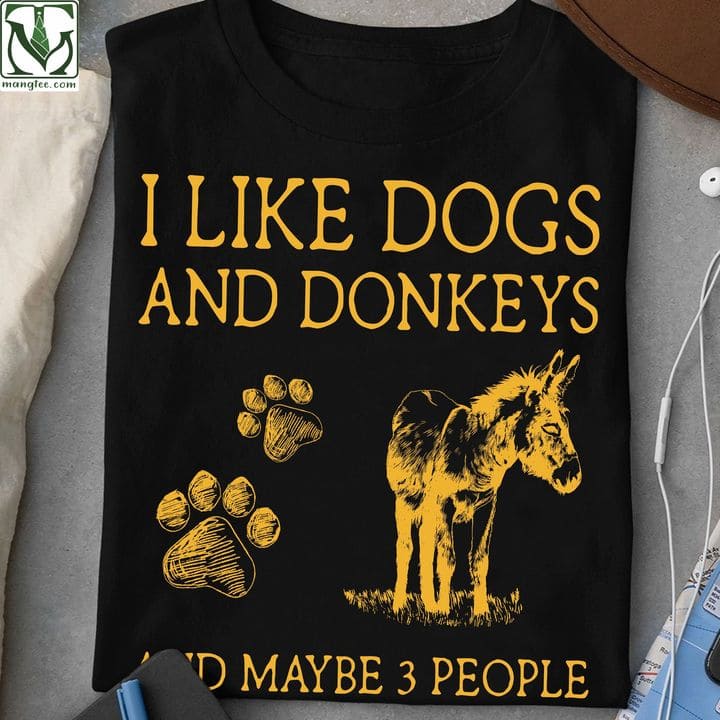 I like dogs and donkeys and maybe 3 people - Donkey graphic T-shirt, Donkey and dog paws