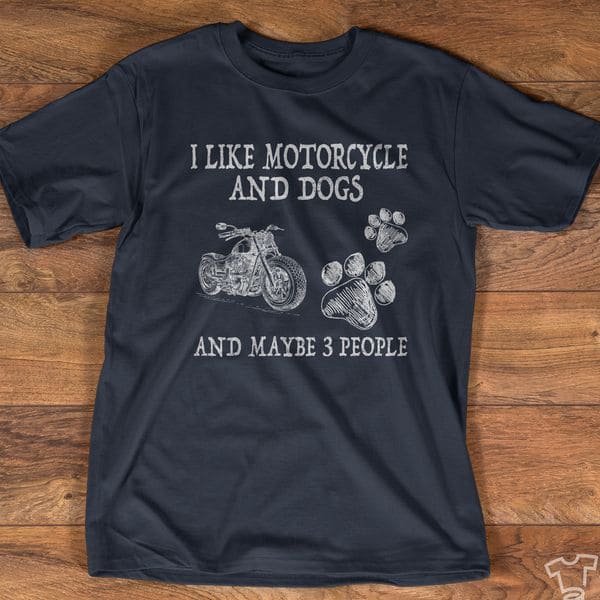 I like motorcycle and dogs and maybe 3 people - Gift for biker, Dog paw and motorcycle
