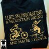 I like snowboarding and mountain biking and maybe 3 people - Gift for mountain biker
