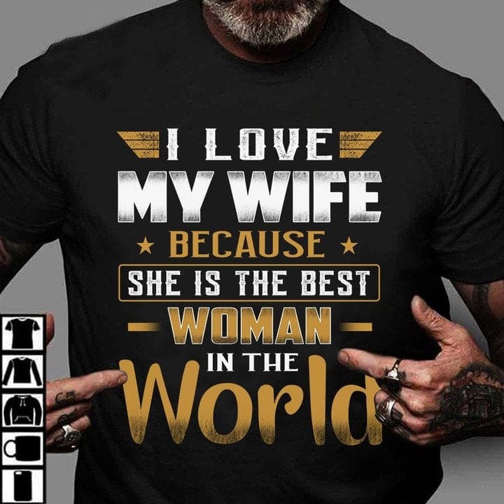 I love my wife because she is the best woman in the world - Gift for married couple