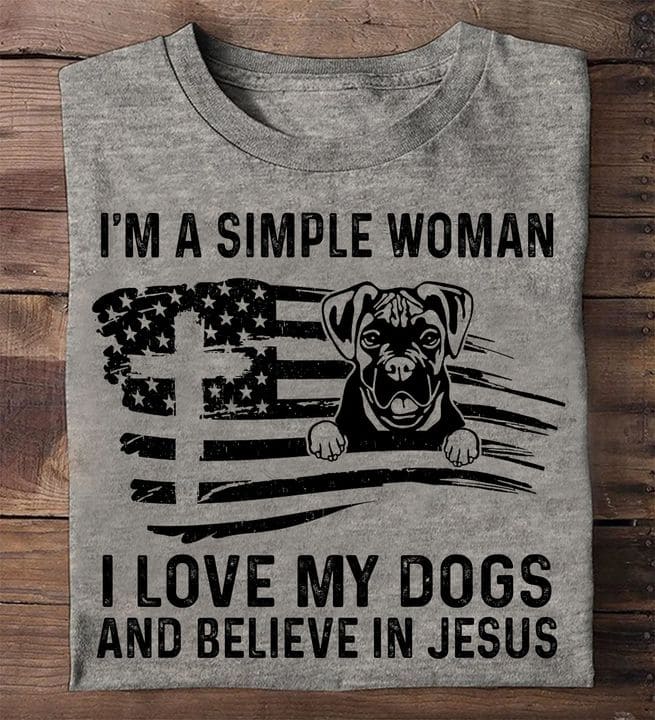 I'm a simple woman I love my dogs and believe in Jesus - God believer T-shirt, Gorgeous puppy dog