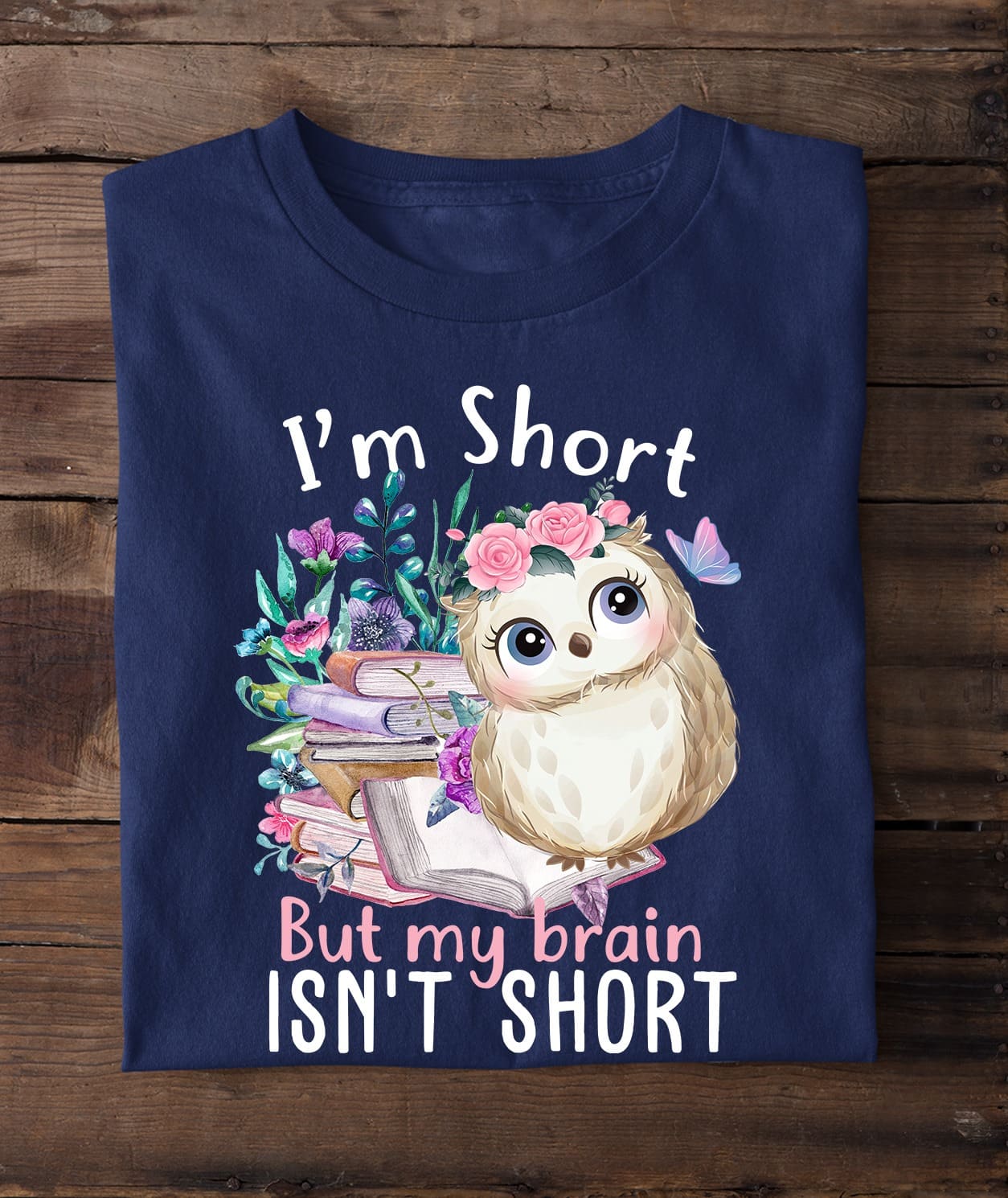 I'm short but my brain isn't short - Owl and book, gorgeous owl graphic T-shirt, book good for brain This T-Shirt, Hoodie, Sweatshirt, Ladies T-Shirt, Youth T-shirt is for lovers like Owl and book, gorgeous owl graphic T-shirt, book good for brain  Shirt are much suitable for those who Love Hobbies, Holidays, Pets, Movies, Out Door, Sport.