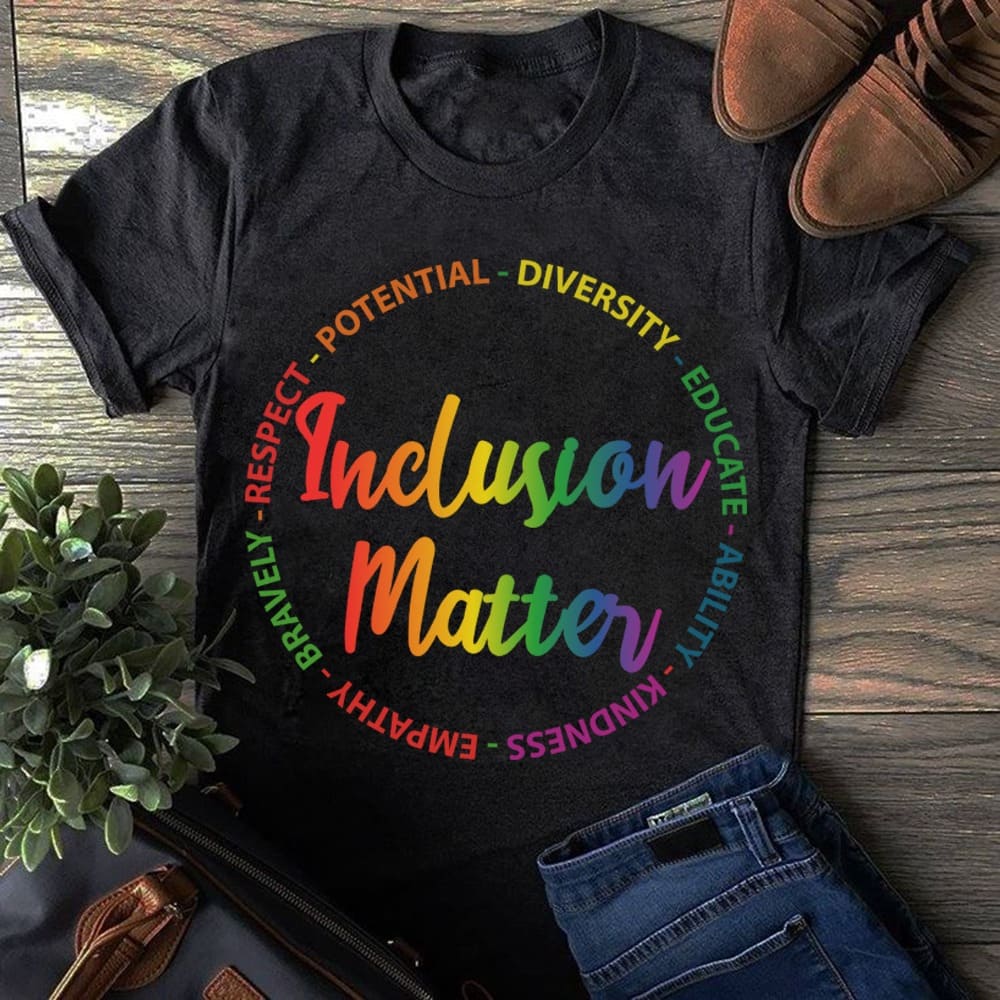 Inclusion matter - Respect potential, diversity educate, ability kindness