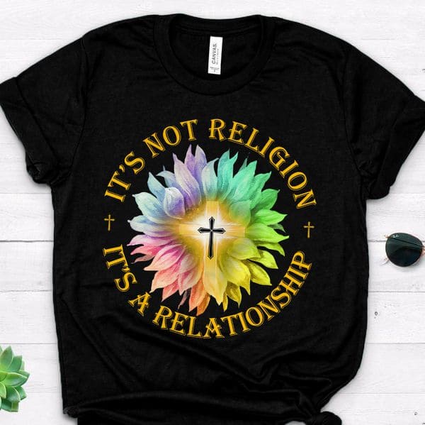 It's not religion It's a relationship - Believe in God, Relationship with God