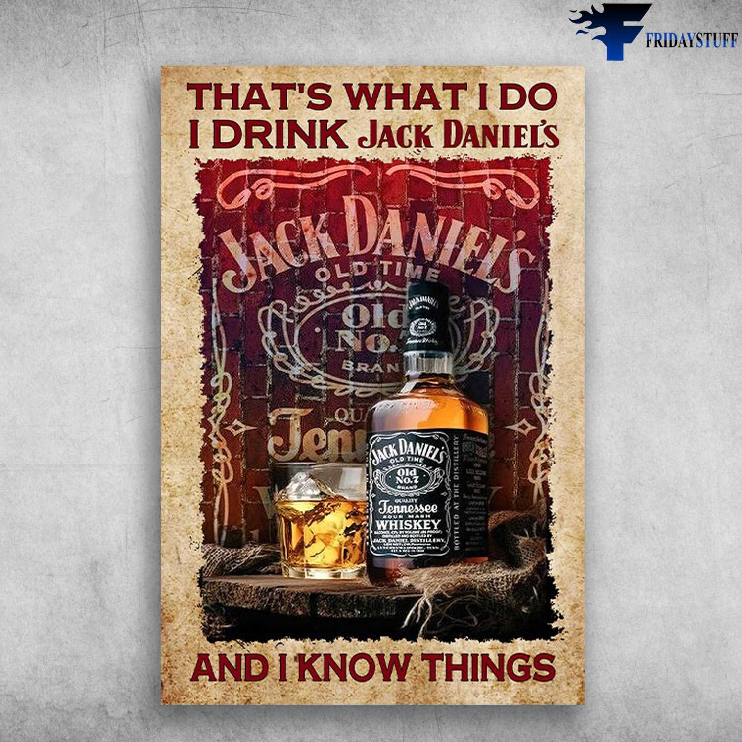 Jack Daniel's Poster, Wine Lover, That's What I Do, I Drink Jack Daniel's, And I Know Things
