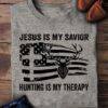 Jesus is my savior, hunting is my therapy - Gift for deer hunter, American hunter
