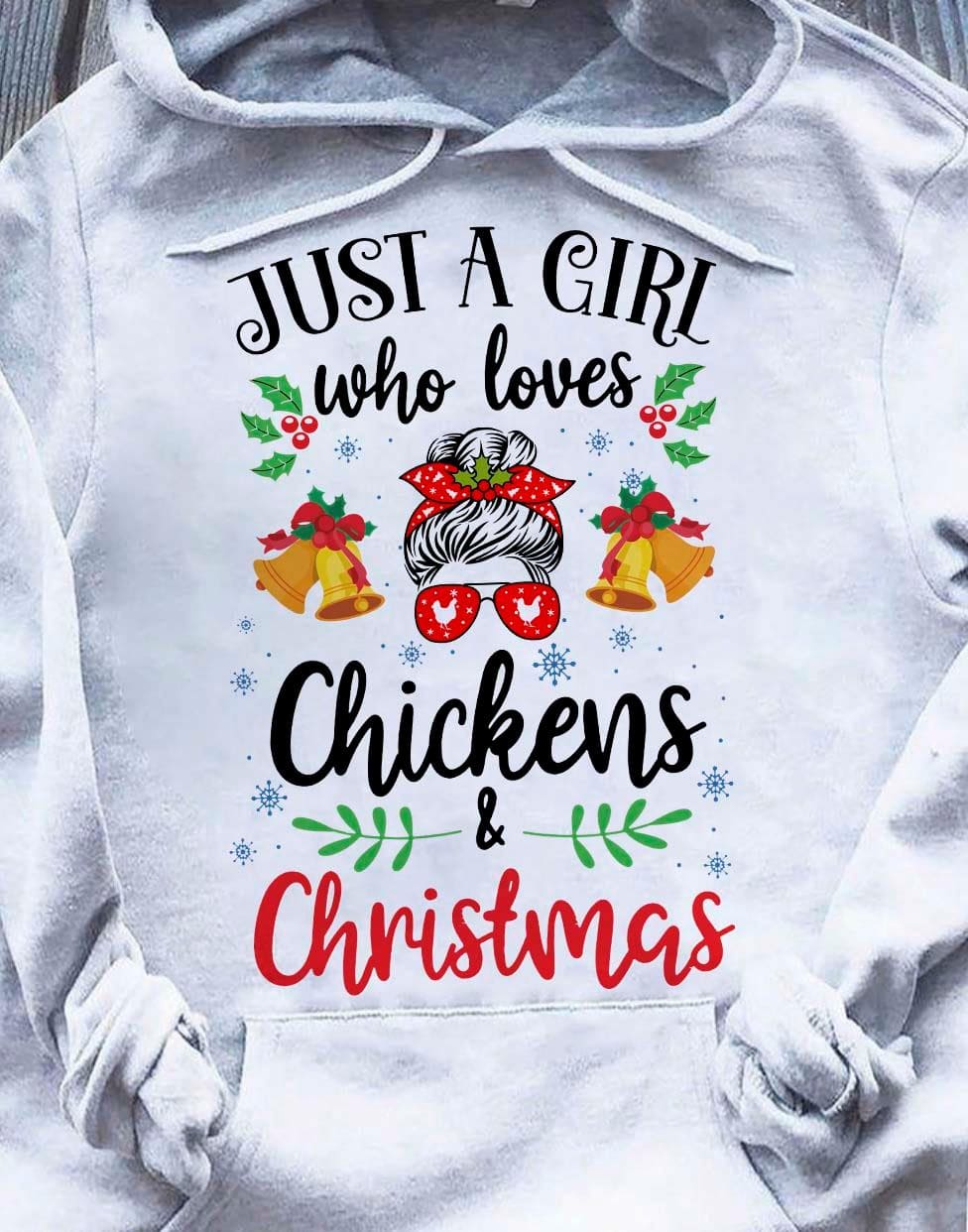 Just a girl who loves chikens and christmas - Christmas ugly sweater, girl loves chickens