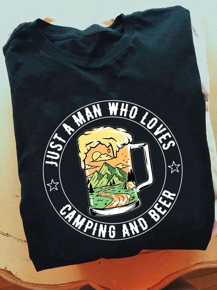 Just a man who loves camping and beer - Camping the hobby, cup of beer
