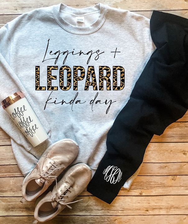 Legging leopard kinda day - Funny gift for girls, woman sweatshirt  This T-Shirt, Hoodie, Sweatshirt, Ladies T-Shirt, Youth T-shirt is for lovers like Legging leopard kinda day, Funny gift for girls, woman sweatshirt  Shirt are much suitable for those who Love Hobbies, Holidays, Pets, Movies, Out Door, Sport.