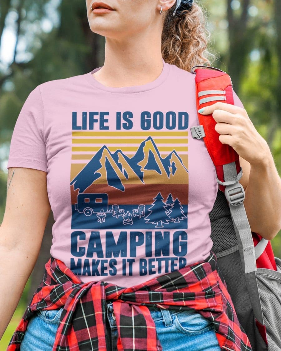 Life is good, camping makes it better - Better life with camping, Love being on adventure