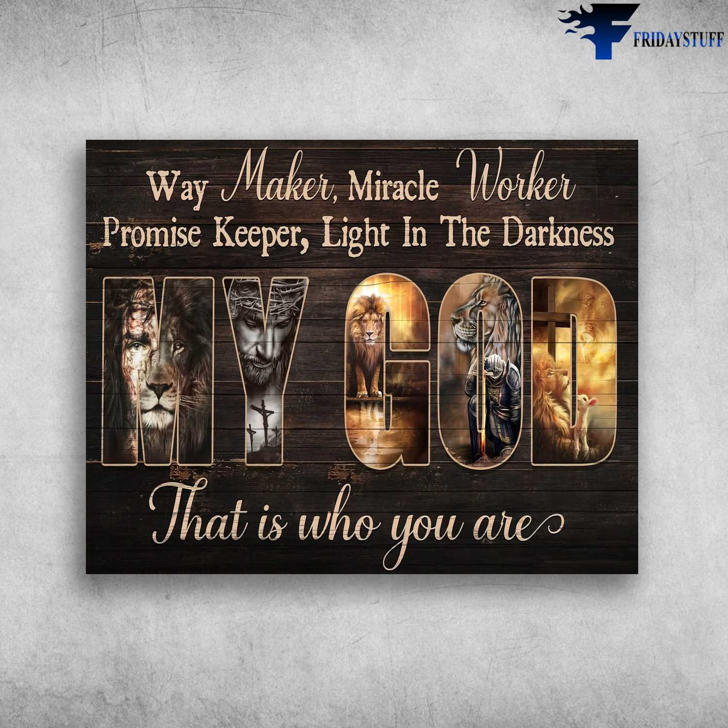 God Cross - Way Maker, Miracle Worker, Promise Keeper, Light In The  Darkness, My God, That is Who You Are - FridayStuff