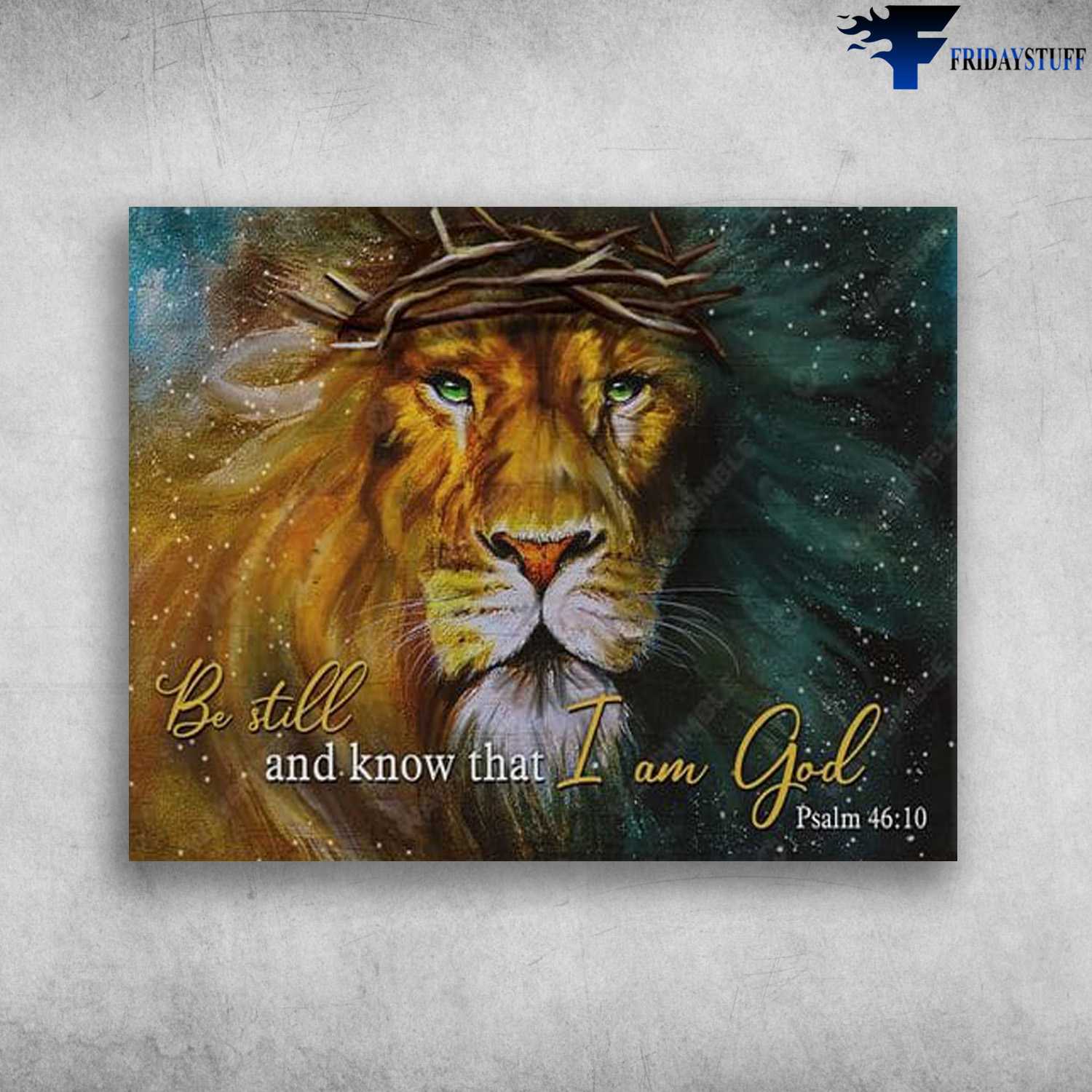 Lion Poster, Jesus Crown, Be Still And Know That, I Am God