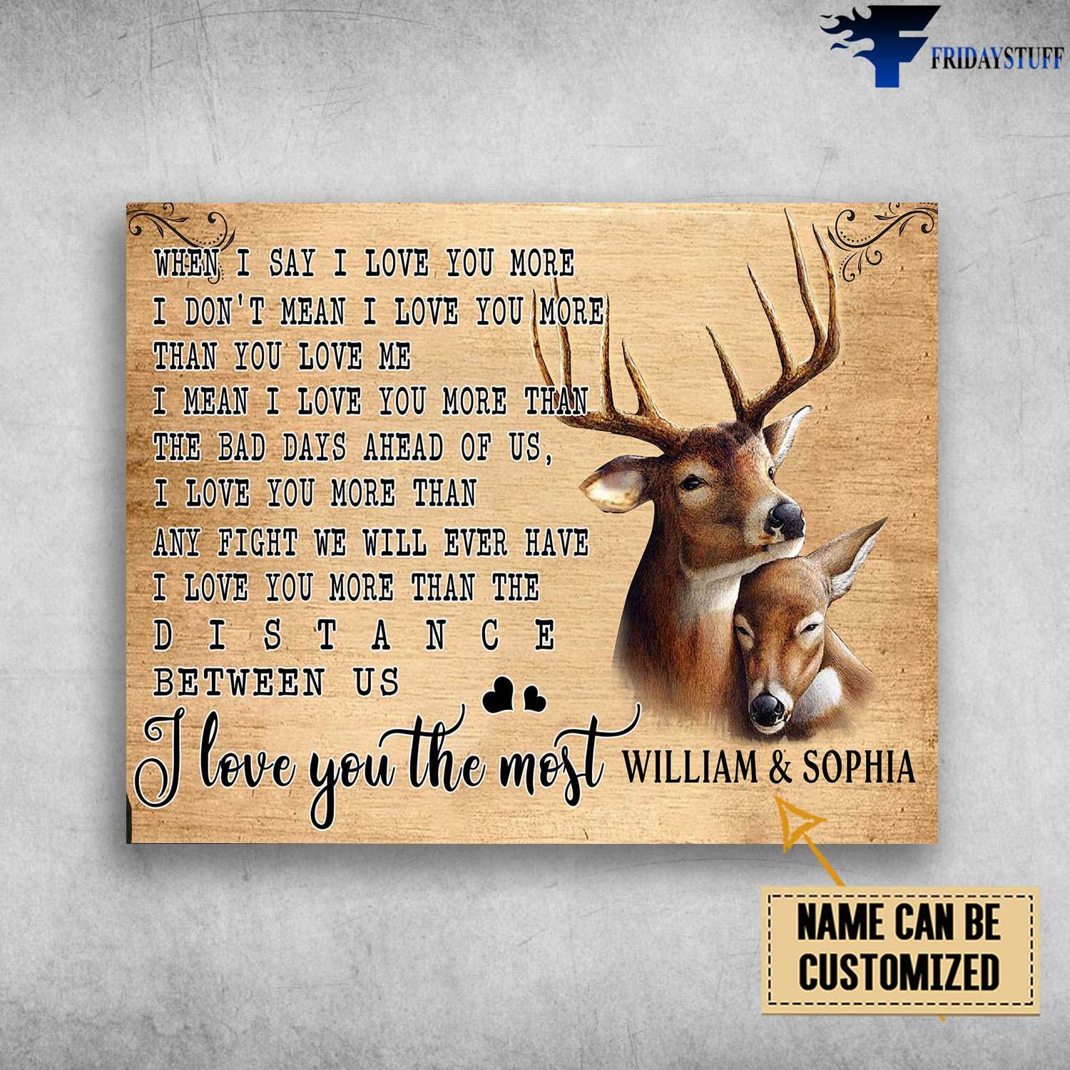 Love Poster, Gift For Lover, Deer Couple, When I Say Love You More, I Don't Mean I Love You More Than You Love Me, I Mean I Love You More Than The Bad Days Ahead Of Us
