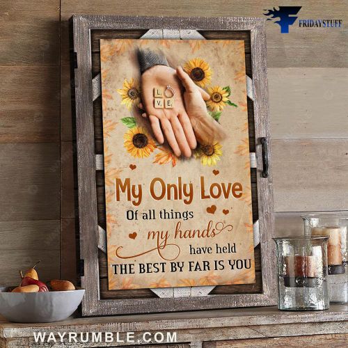 Love Poster, My Only Love Of All Things, My Hands Have Held, The Best By Far Is You