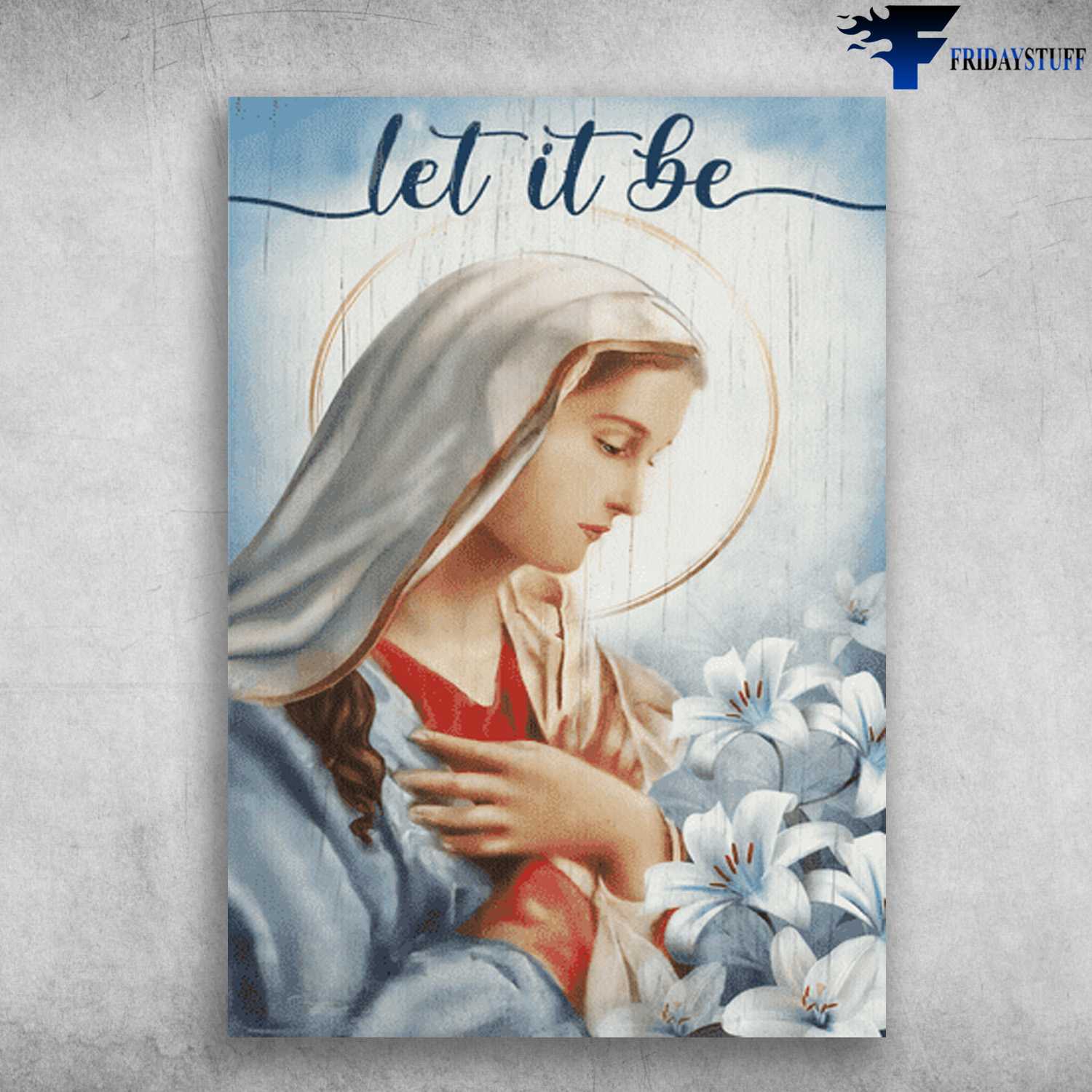Mary Mother, God Poster, Let It Be, Wall Decor