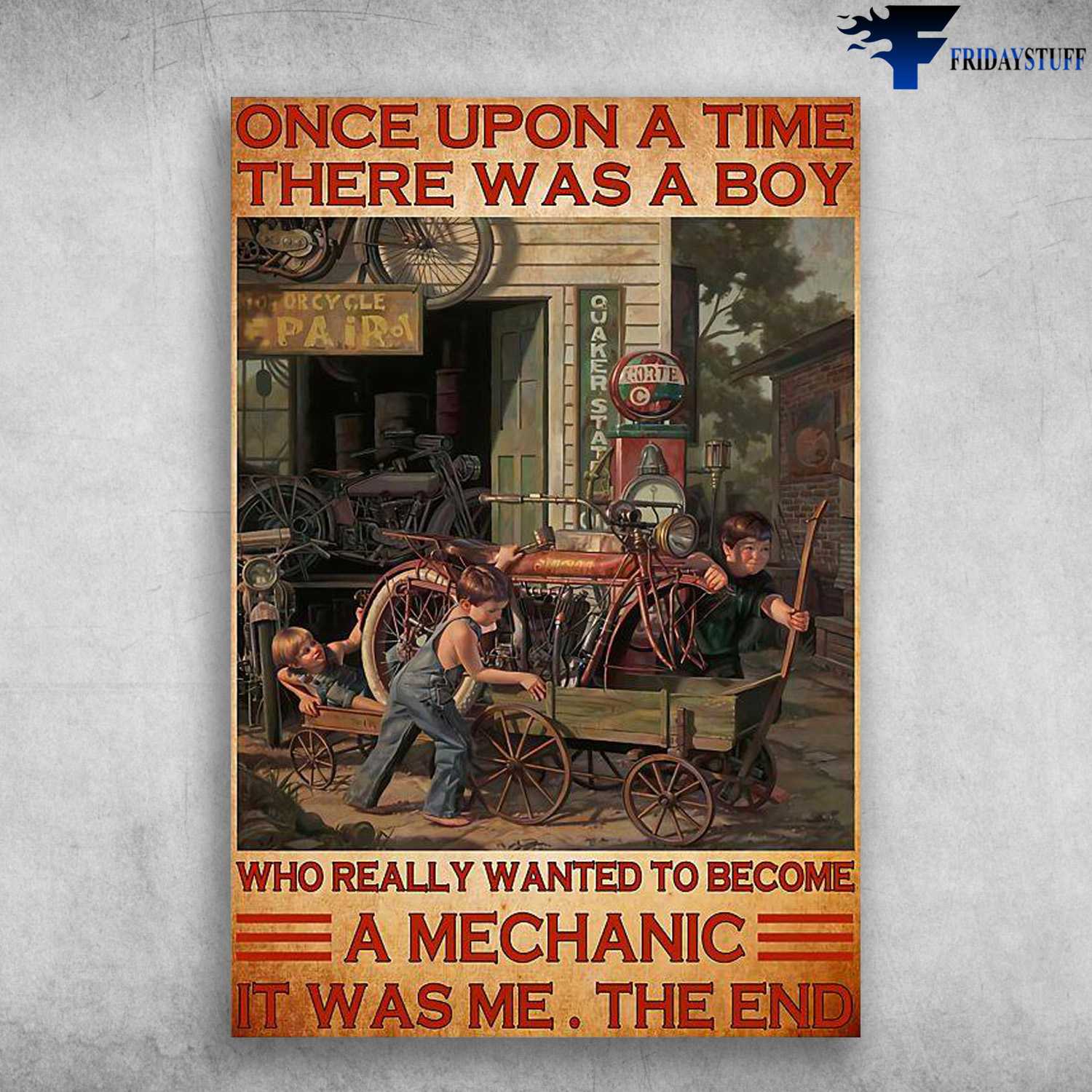 Mechanic Poster, Once Upon A Time, There Was A Boy, Who Really Wanted To Become A Mechanic, It Was Me, The End