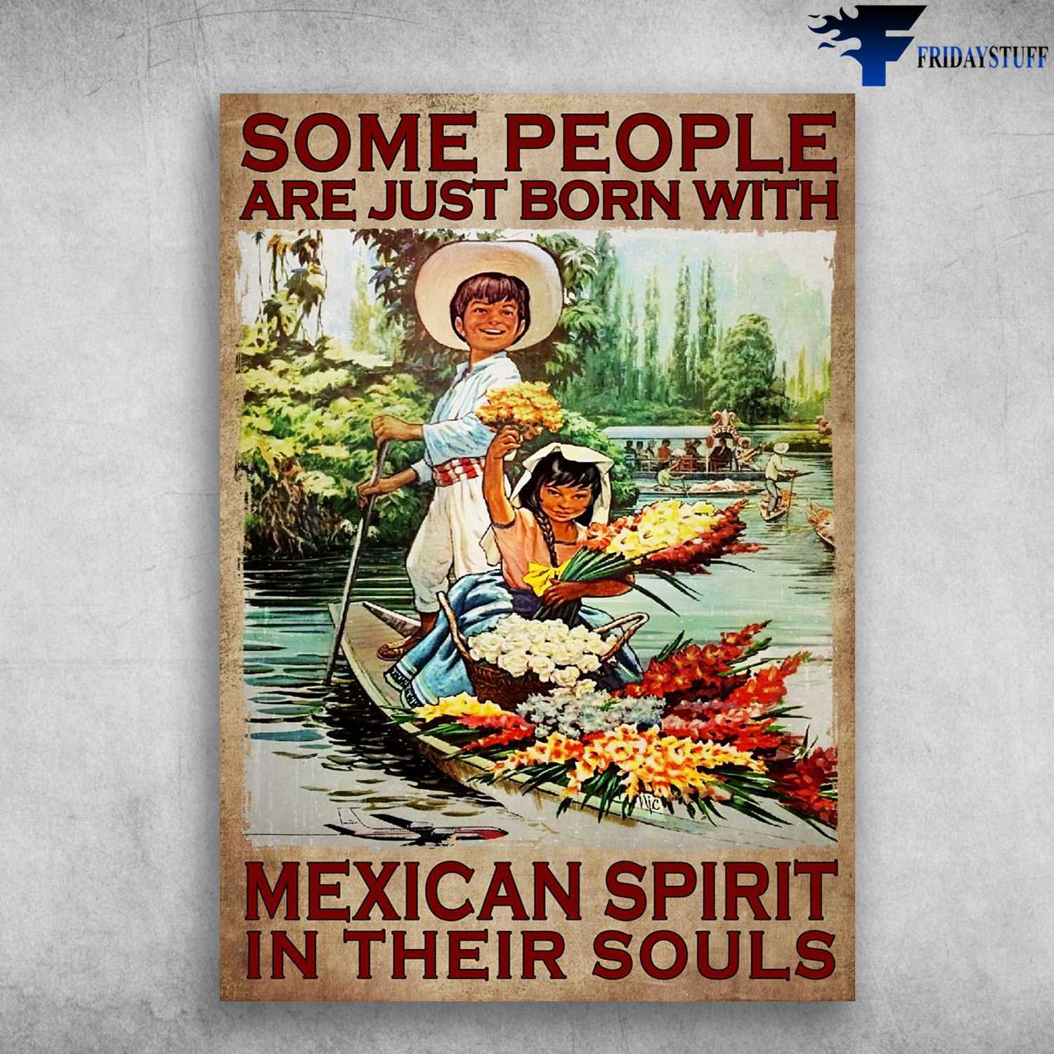 Mexican Spirit, Some People Are Just Born With, Mexican Spirit In Their Souls