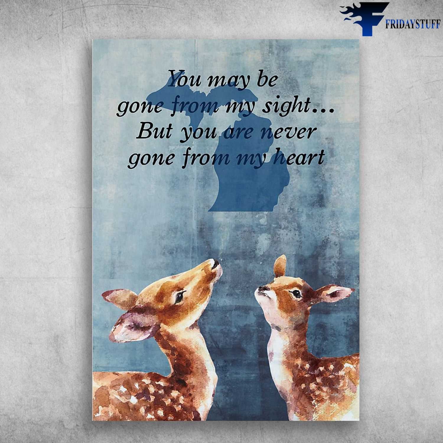 Michigan Poster, Deer Couple, You May Be Gone From My Sight, But You Are Never GOne From My Heart