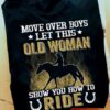Move over boyss let this old woman show you how to ride - Woman riding horse, barrel racing woman