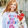 My dog is my valentine - Dog lover, Gift for valentine day