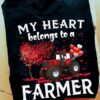 My heart belongs to a farmer - Farmer ride tractor, gift for farmer