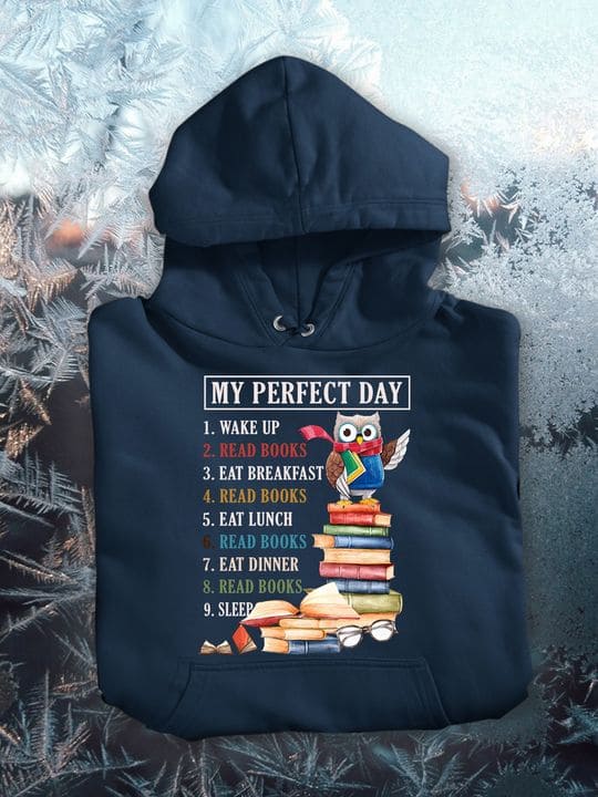 My perfect day - Wake up, read books, eat breakfast, read books, day with books