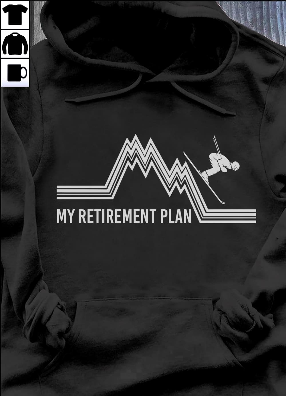 My retirement plan - Gift for skiing person, love to go skiing, skiing risky sport