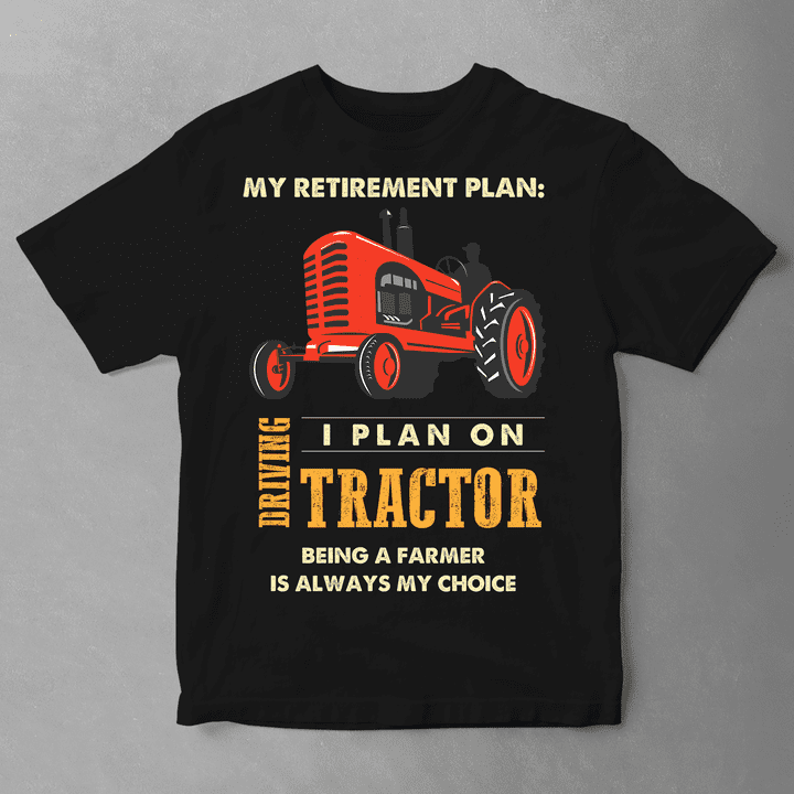 My retirement plan - I plan on driving tractor, being a farmer - Gift for retired person