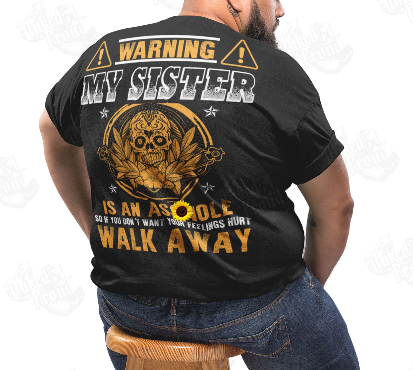 My sister is an asshole so if you don't want your feelings hurts walk away - Gift for sister, family T-shirt