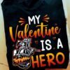 My valentine is a hero - Firefighter the lifesaver, Valentine gift for firefighter