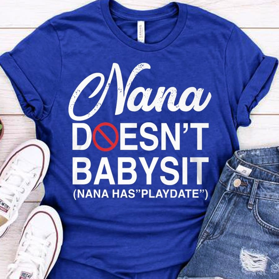 Nana doesn't babysit - Nana has playdate, Nana Mother's day gift