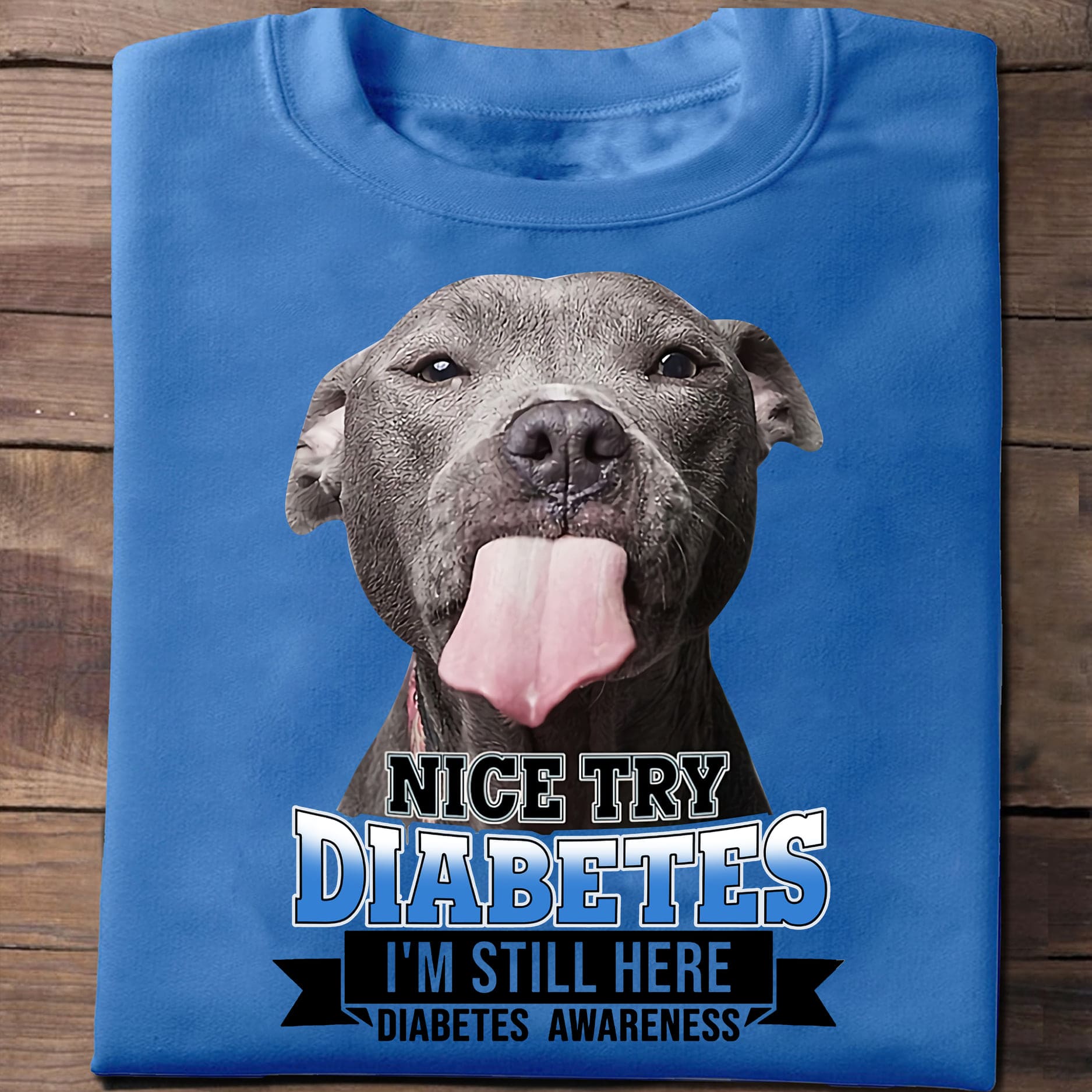 Nice try Diabetes I'm still here - Diabetes awareness, Funny Pitbull T-shirt