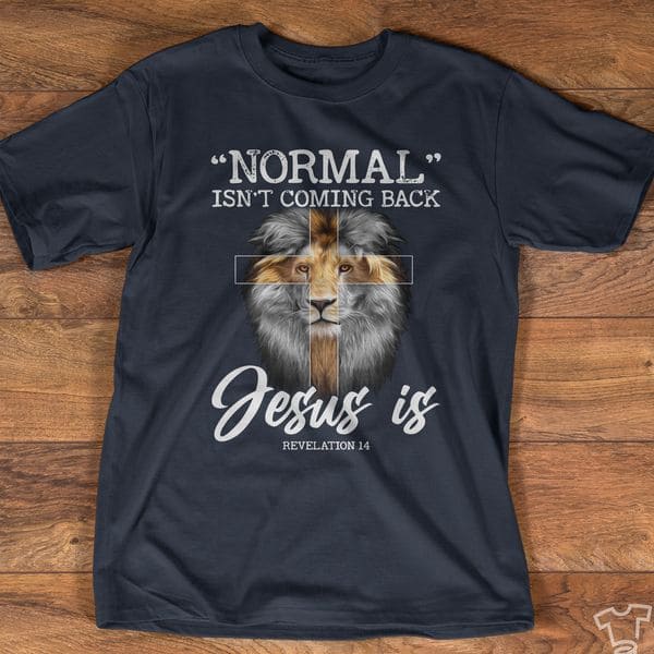 Normal isn't coming back, Jesus is revelation - Believe in Jesus, Lion and God