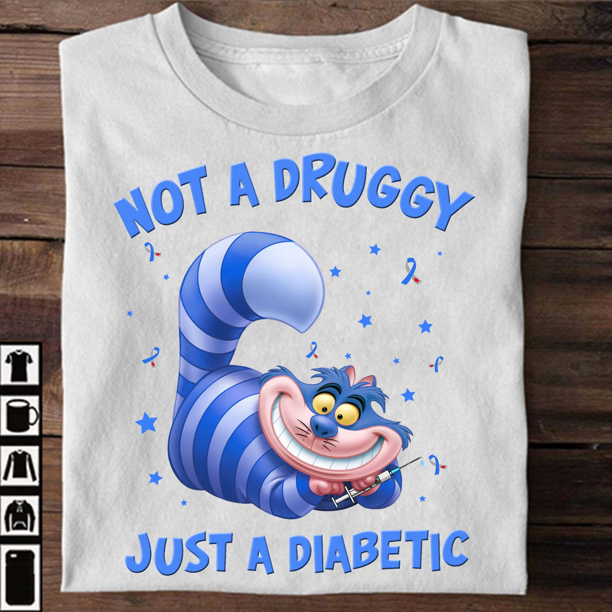 Not a druggy, just a diabetic - Diabetes awareness, Chesire cat T-shirt