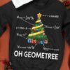 Oh geometree - Christmas tree T-shirt, Merry christmas, gift for physic lover