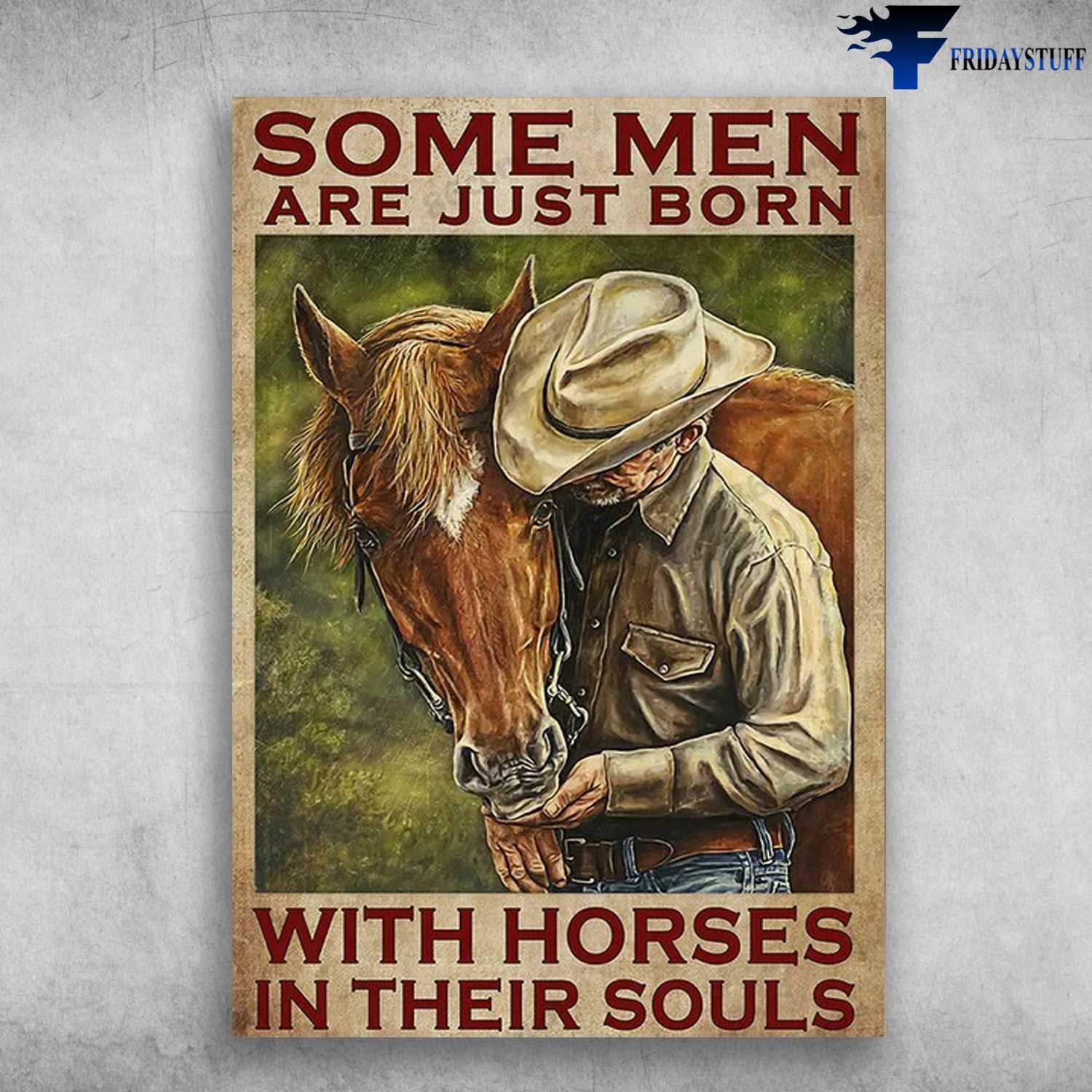 Old Man And Horse, Horse Lover, Some Men Are Just Born, With Horses In Their Souls