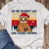 On the naughty list and I regret nothing - Santa Claus naughty list, Sloth for Christmas day