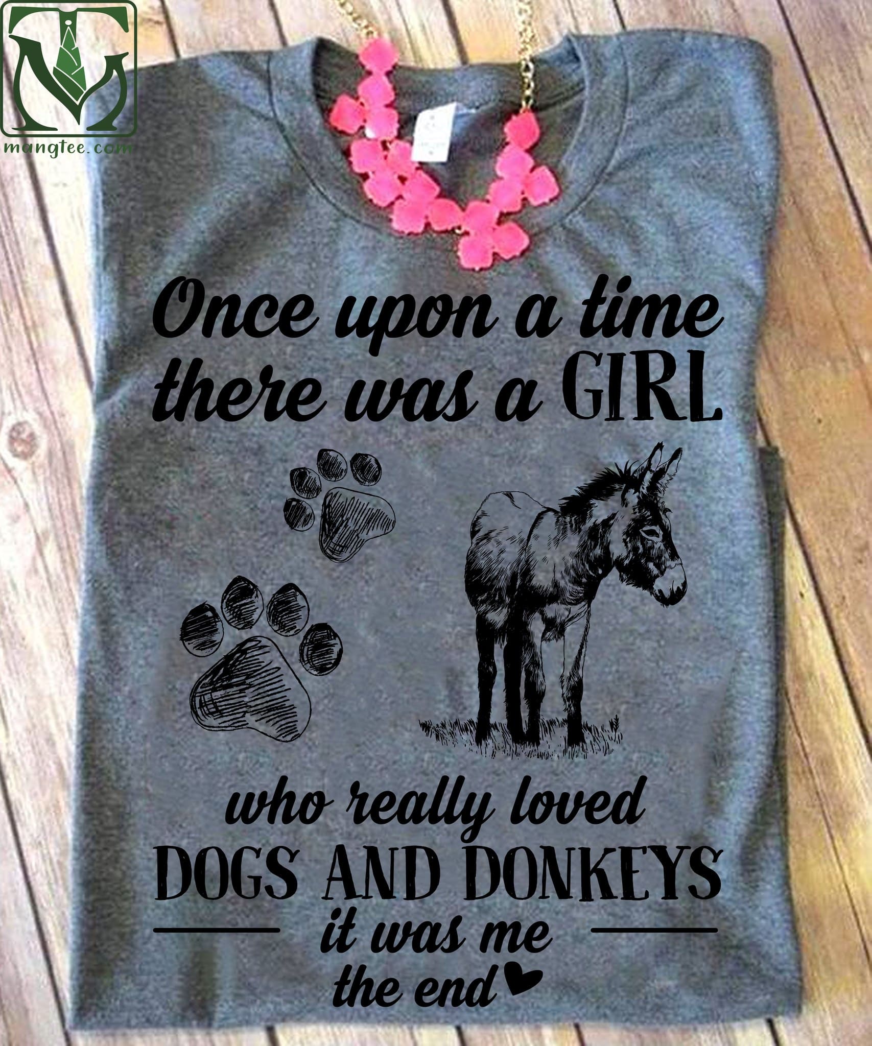 Once upon a time there was a girl who really loved dogs and donkeys - Animal lover T-shirt, donkey and dog footprint