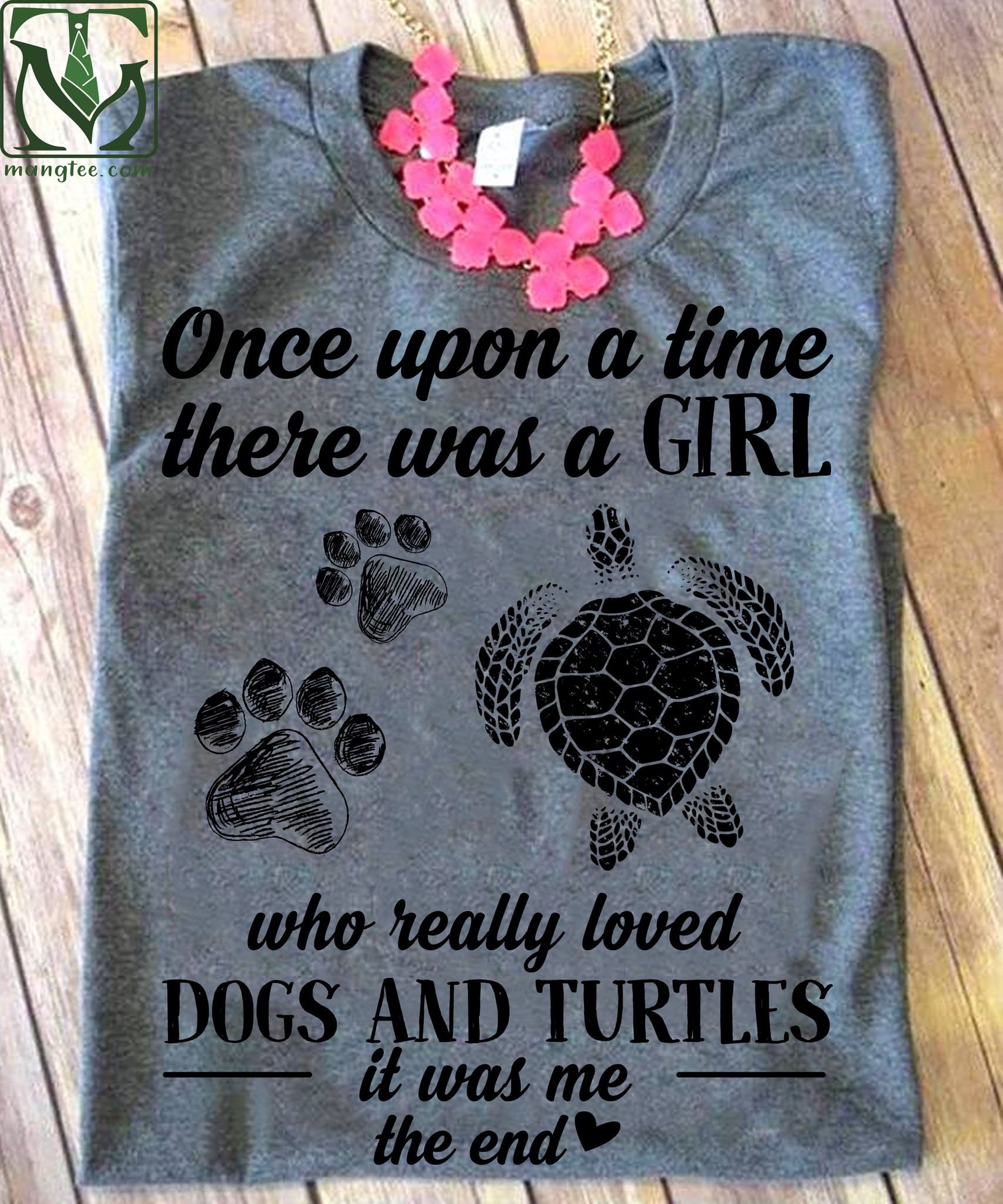 Once upon a time there was a girl who really loved dogs and turtles - Animal lover T-shirt, turtle and dog footprint