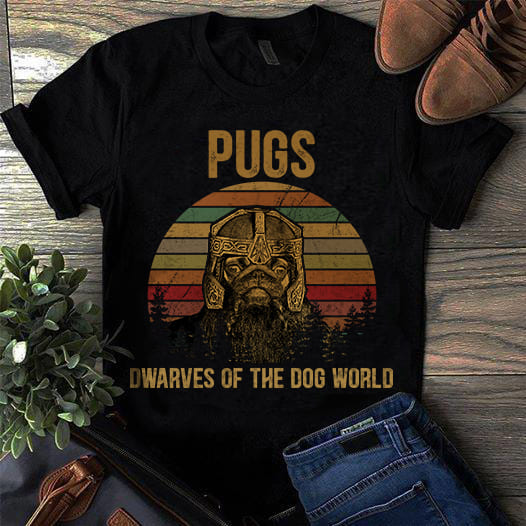 Pugs dog T-shirt - Dwarves of the dog world, Funny Pug T-shirt