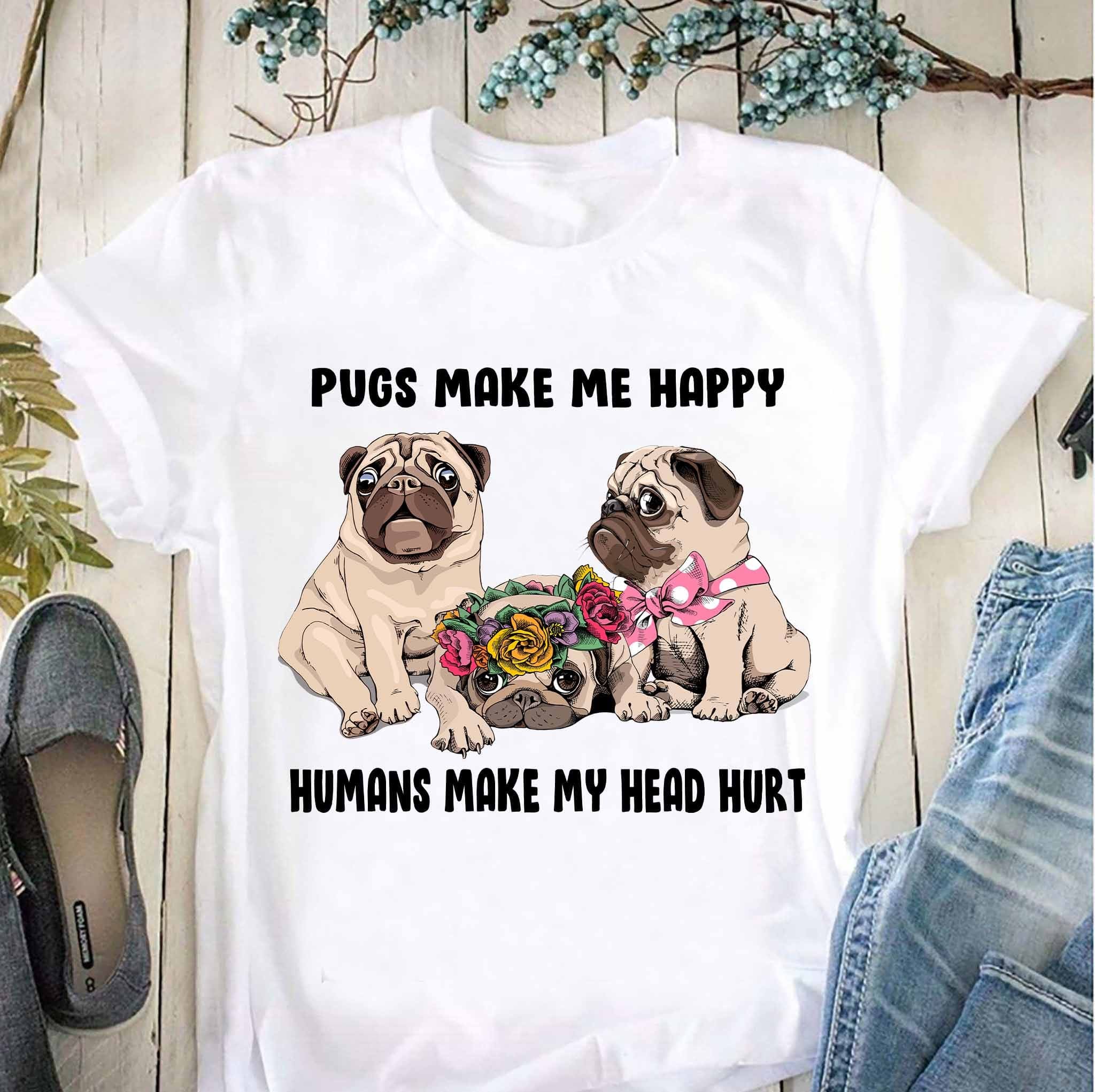 Pugs make me happy, humans make my head hurt - Gorgeous Pug puppy