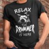 Relax the drummer is here - T-shirt for passion drummer, love playing drum