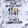 Relax we're all crazy it's not a competition - Crazy sisters, sisters play golf together