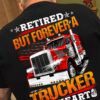 Retired but forever a trucker at heart - Proud to be Trucker, Truck driver the job