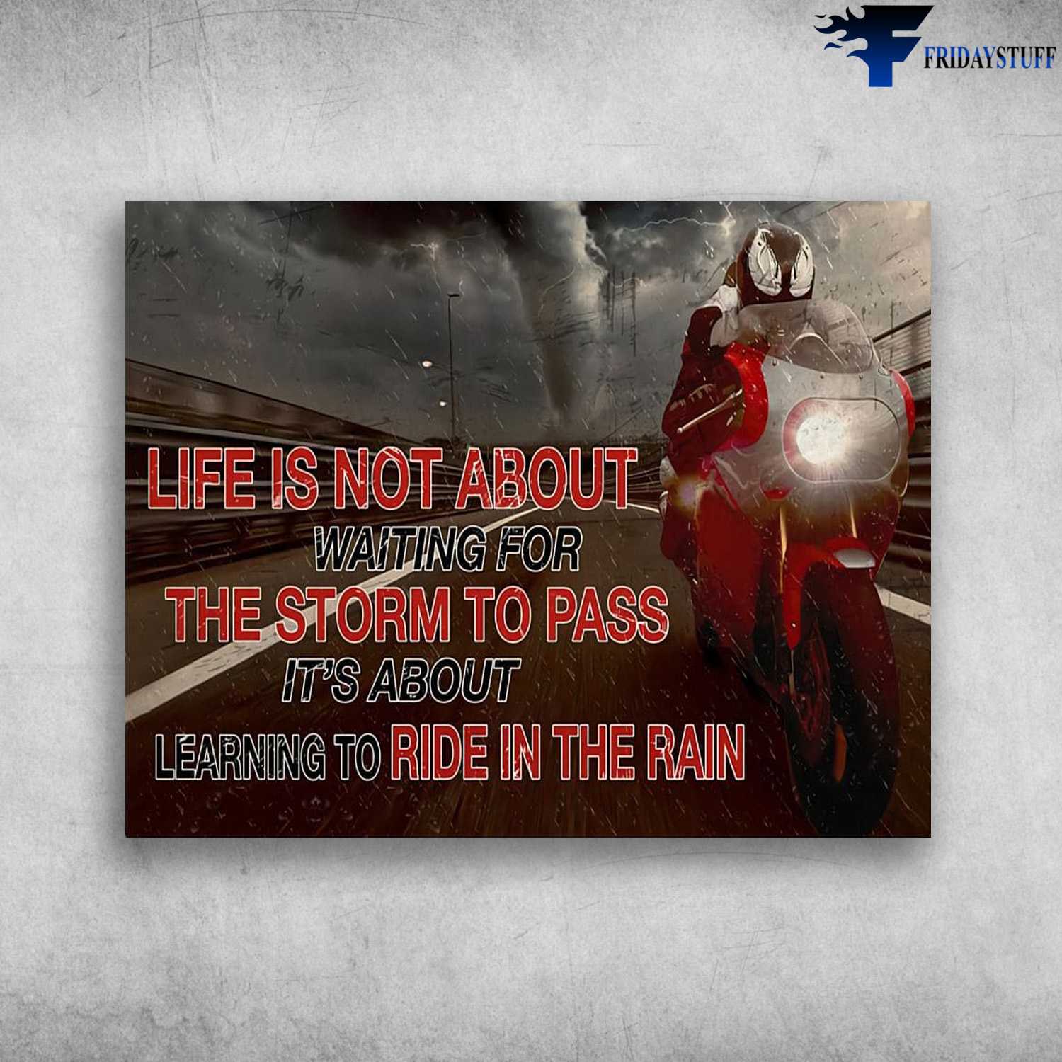Rider Poster, Biker Gift, Life Is Not About Waiting For, The Storm To Pass, It's About Learning To Ride In The Rain